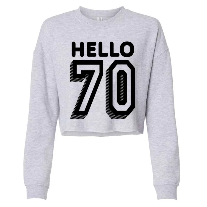 Hello 70 Funny 70th Birthday Cropped Pullover Crew