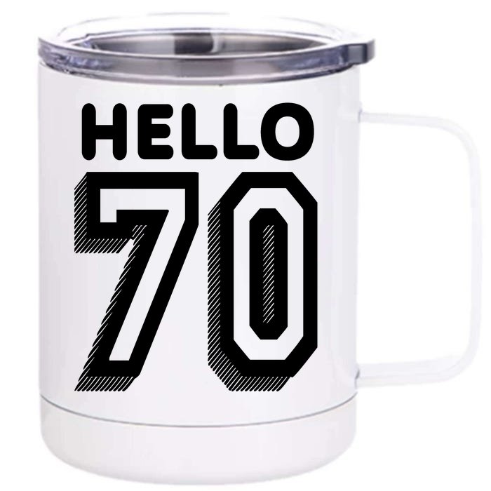 Hello 70 Funny 70th Birthday Front & Back 12oz Stainless Steel Tumbler Cup