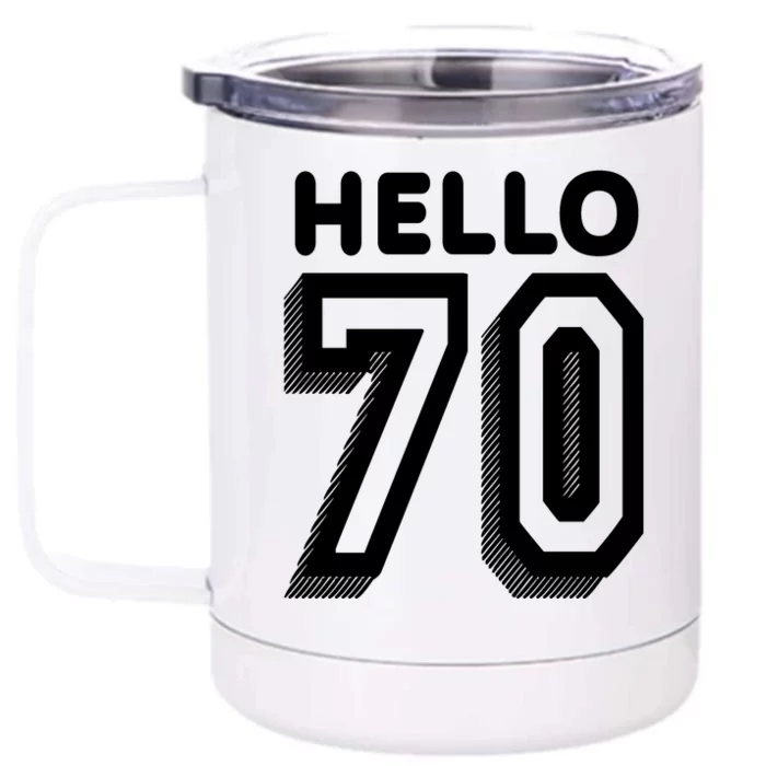 Hello 70 Funny 70th Birthday Front & Back 12oz Stainless Steel Tumbler Cup