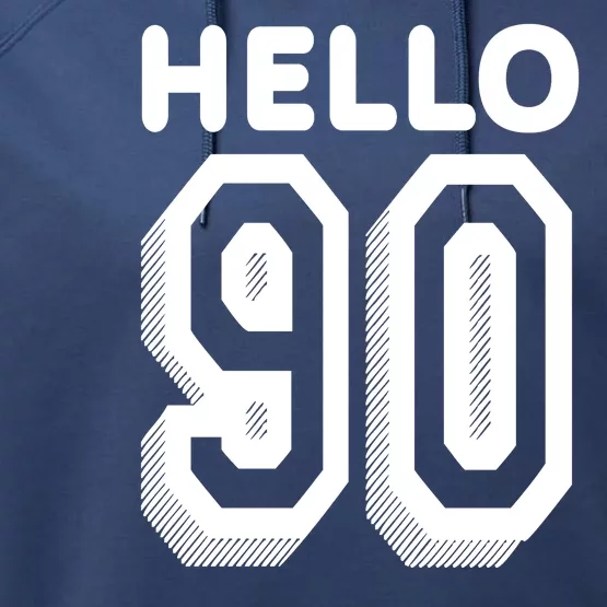 Hello 90 Funny 90th Birthday Performance Fleece Hoodie