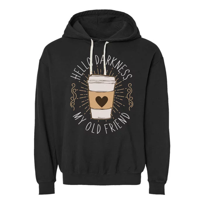 Hello Darkness My Old Friend Coffee Lover Garment-Dyed Fleece Hoodie