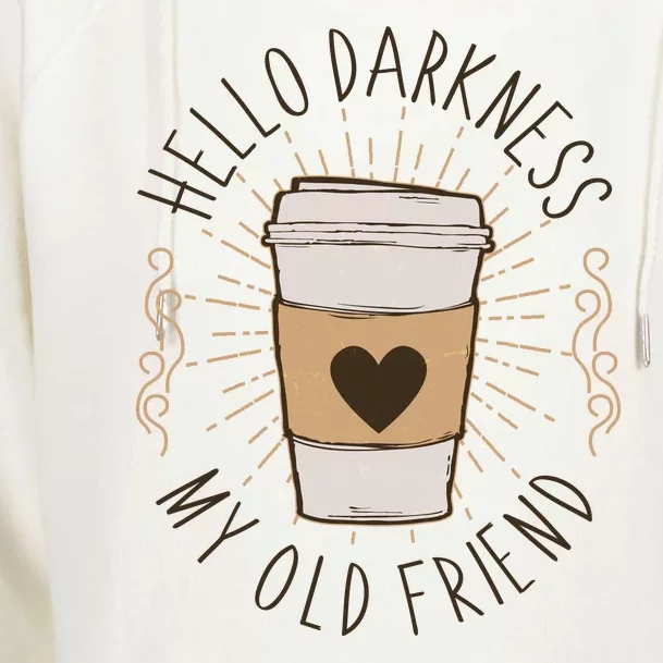 Hello Darkness My Old Friend Coffee Lover Womens Funnel Neck Pullover Hood