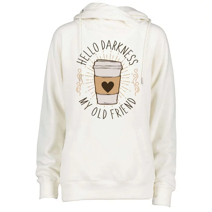 Hello Darkness My Old Friend Coffee Lover Womens Funnel Neck Pullover Hood