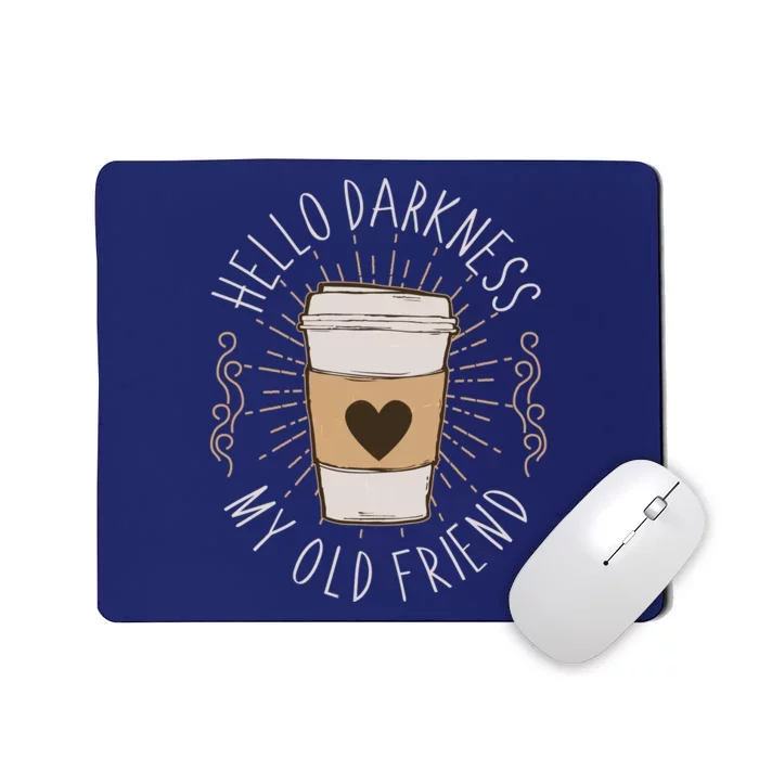 Hello Darkness My Old Friend Coffee Lover Mousepad