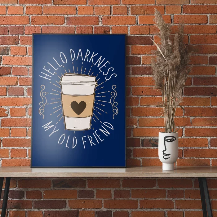 Hello Darkness My Old Friend Coffee Lover Poster