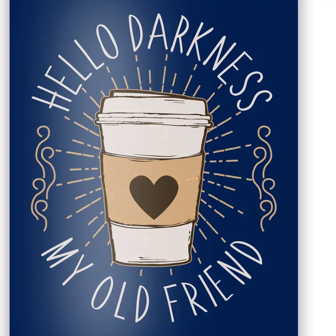 Hello Darkness My Old Friend Coffee Lover Poster