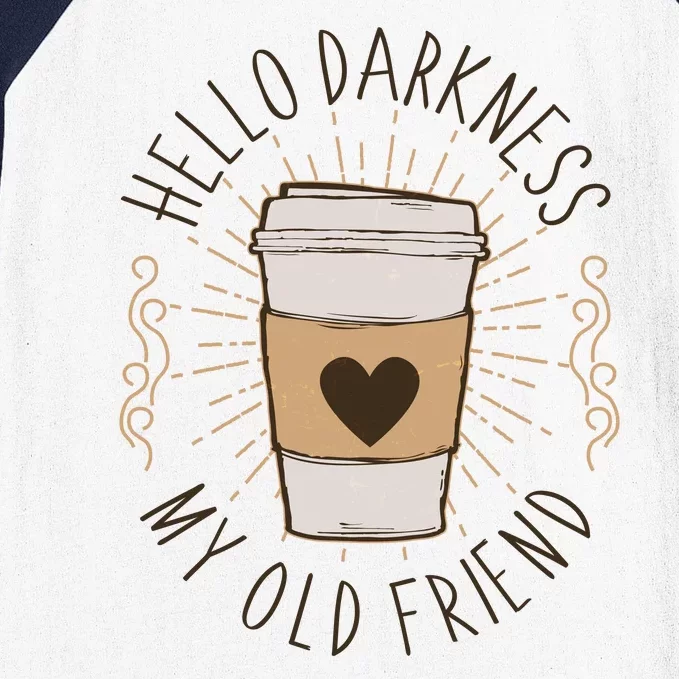 Hello Darkness My Old Friend Coffee Lover Baseball Sleeve Shirt