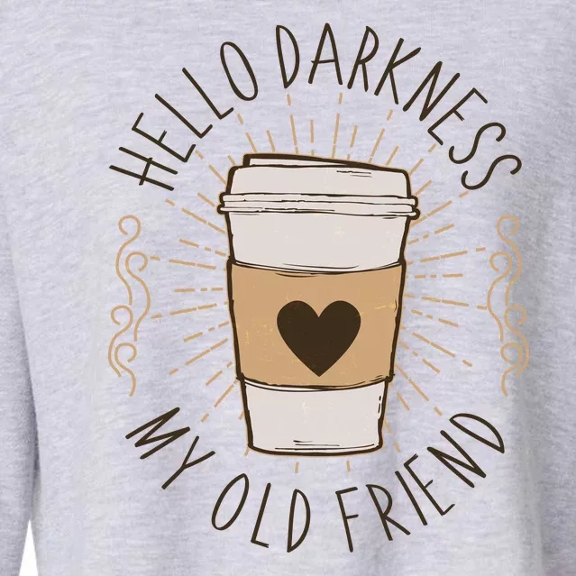 Hello Darkness My Old Friend Coffee Lover Cropped Pullover Crew