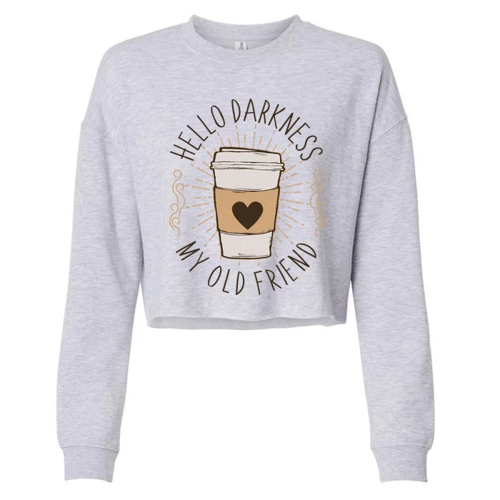 Hello Darkness My Old Friend Coffee Lover Cropped Pullover Crew