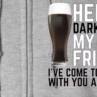 Hello Darkness My Old Friend Funny Drinking Full Zip Hoodie