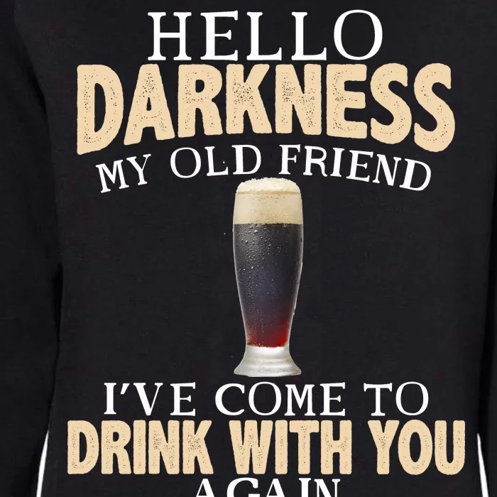 Hello Darkness my Old friend I've come to drink you again Womens California Wash Sweatshirt