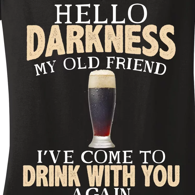 Hello Darkness my Old friend I've come to drink you again Women's V-Neck T-Shirt