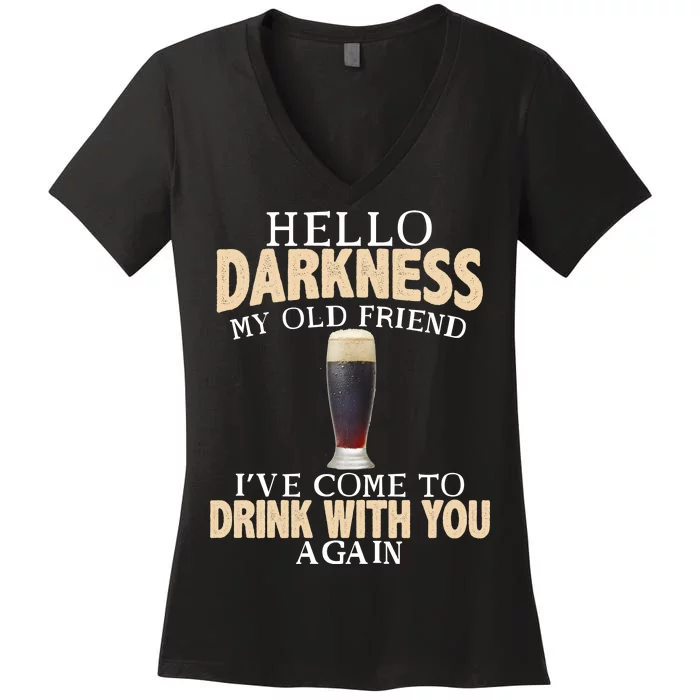 Hello Darkness my Old friend I've come to drink you again Women's V-Neck T-Shirt