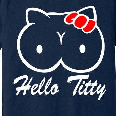 Hello Titty Premium T-Shirt
