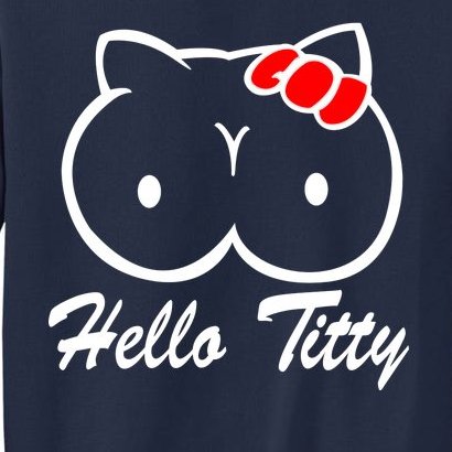 Hello Titty Tall Sweatshirt