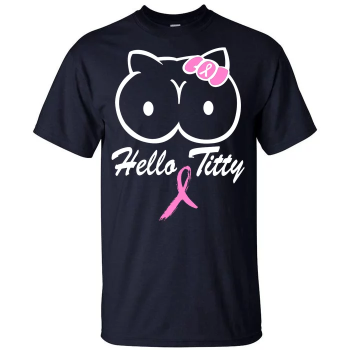 Hello Titty Breast Cancer Tall T-Shirt