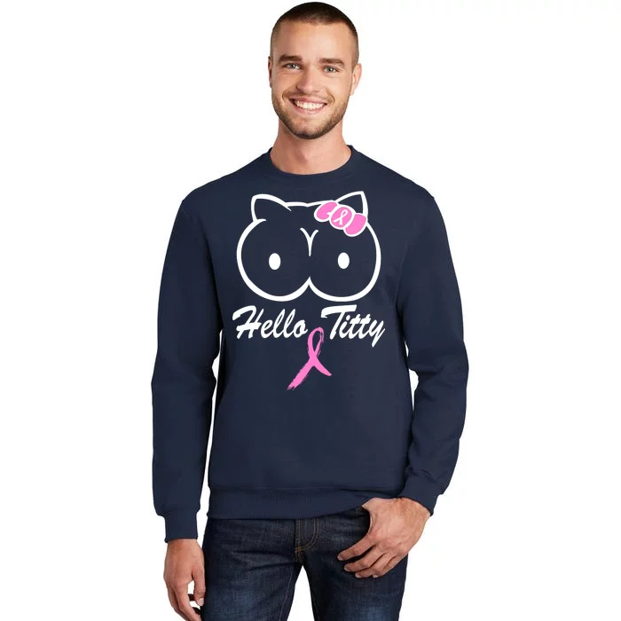 Hello Titty Breast Cancer Tall Sweatshirt