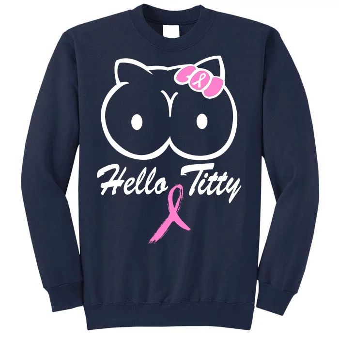 Hello Titty Breast Cancer Tall Sweatshirt