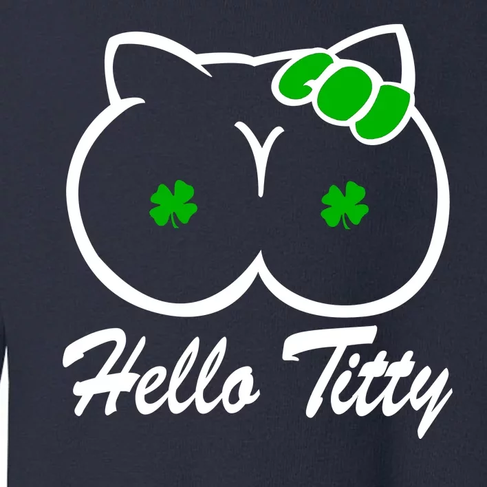 Hello Titty Irish Clover Toddler Sweatshirt