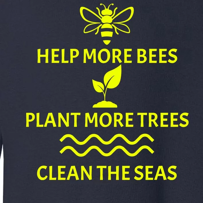 Help Bees Plant Trees Clean The Seas Toddler Sweatshirt