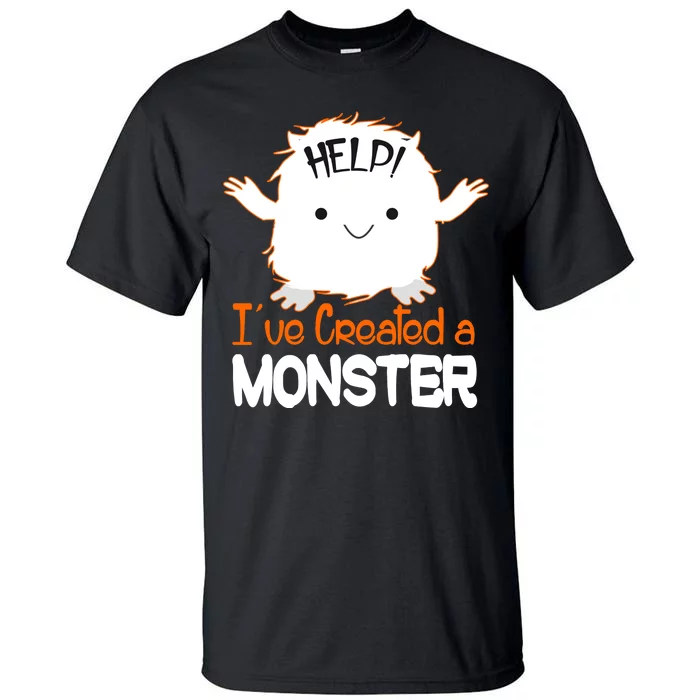 Help I've Created a Monster Funny Halloween Tall T-Shirt