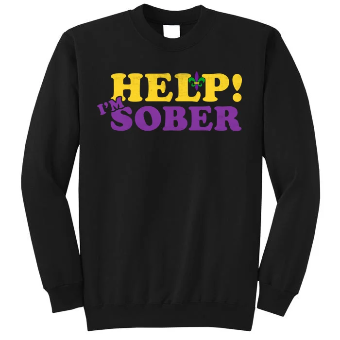 Help Me I'm Sober Mardi Gras Tall Sweatshirt