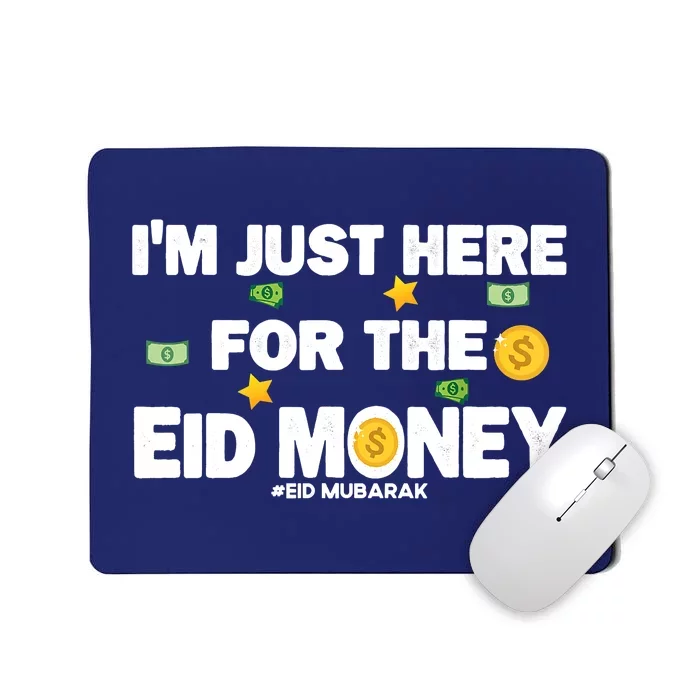 Happy Eid Mubarak Funny Eid Al Fitr I'm Here For Money Mousepad