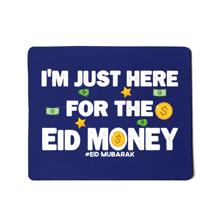 Happy Eid Mubarak Funny Eid Al Fitr I'm Here For Money Mousepad