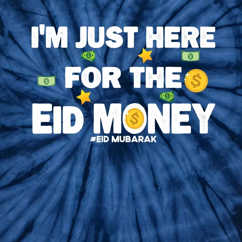 Happy Eid Mubarak Funny Eid Al Fitr I'm Here For Money Tie-Dye T-Shirt