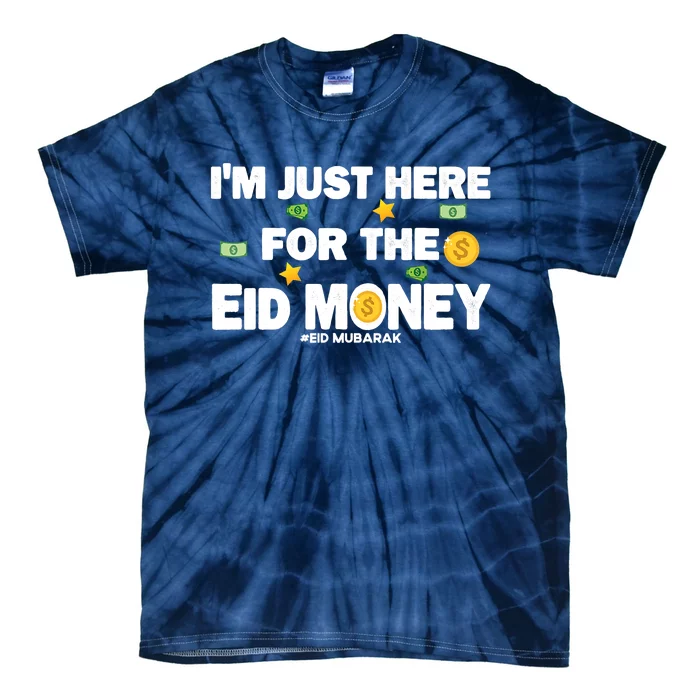 Happy Eid Mubarak Funny Eid Al Fitr I'm Here For Money Tie-Dye T-Shirt