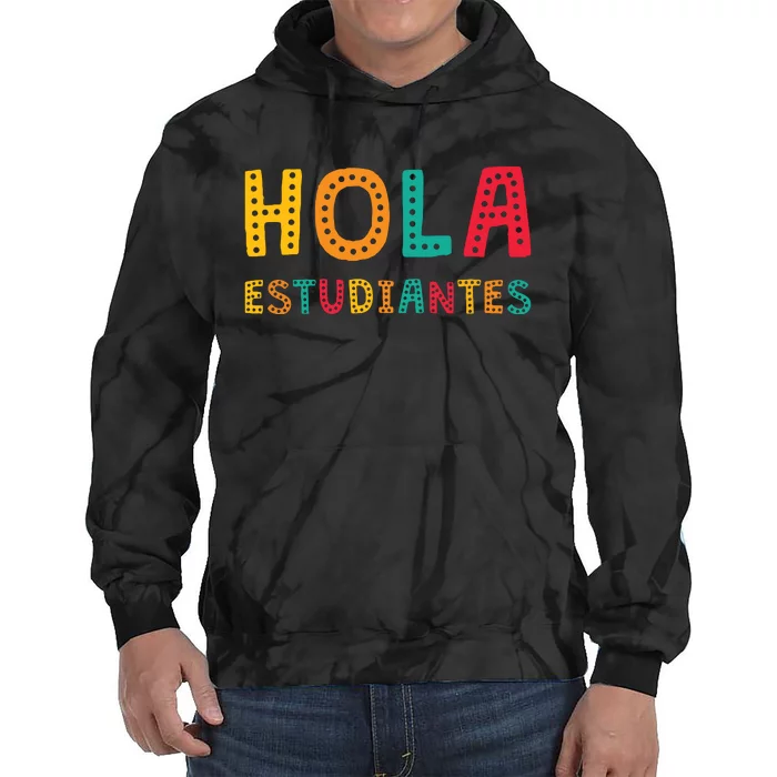 Hola Estudiantes Maestra Back To School Spanish Teacher Tie Dye Hoodie