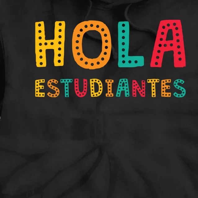 Hola Estudiantes Maestra Back To School Spanish Teacher Tie Dye Hoodie