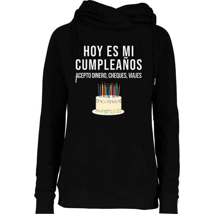 Hoy Es Mi Cumpleaños Funny Birthday Gift Spanish Playera Womens Funnel Neck Pullover Hood