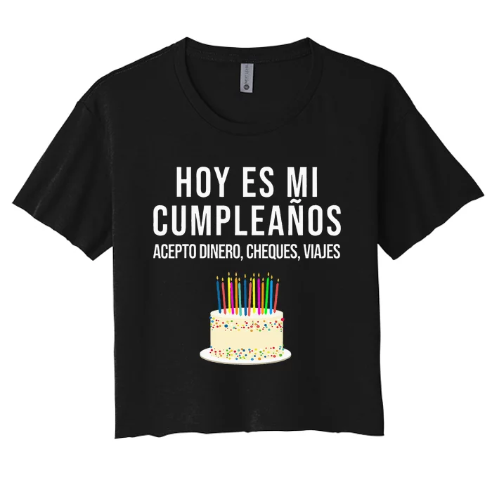 Hoy Es Mi Cumpleaños Funny Birthday Gift Spanish Playera Women's Crop Top Tee