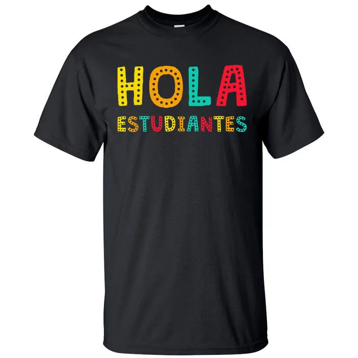 Hola Estudiantes Maestra Back to School Spanish Teacher Tall T-Shirt