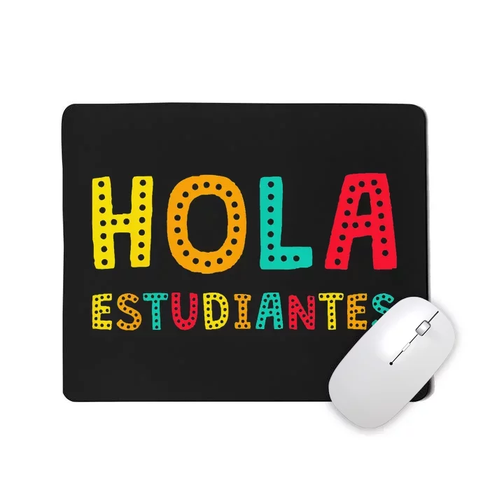 Hola Estudiantes Maestra Back to School Spanish Teacher Mousepad