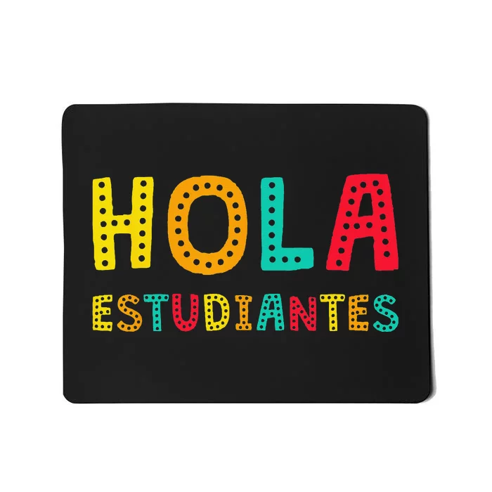 Hola Estudiantes Maestra Back to School Spanish Teacher Mousepad