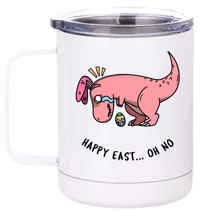 Happy Easter Oh No Funny TRex Egg Hunt Front & Back 12oz Stainless Steel Tumbler Cup