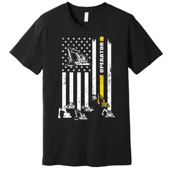 Heavy Equipment Operator Usa Flag Operator Gift Premium T-Shirt