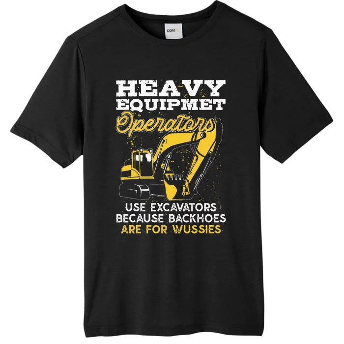 Heavy Equipment Operators Funny Excavator Operator ChromaSoft Performance T-Shirt