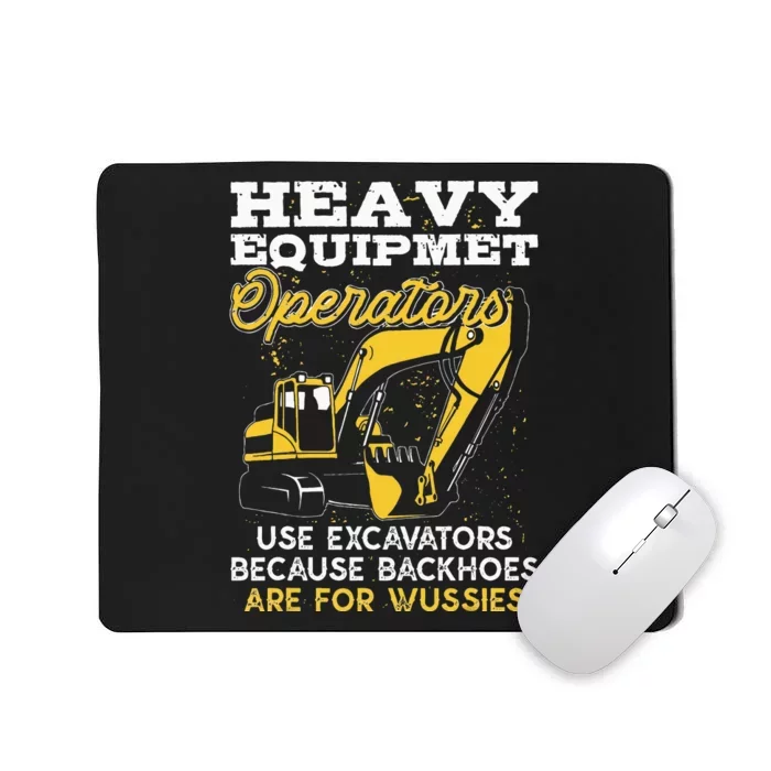 Heavy Equipment Operators Funny Excavator Operator Mousepad