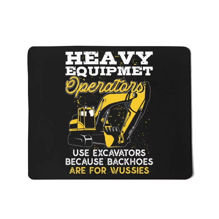 Heavy Equipment Operators Funny Excavator Operator Mousepad