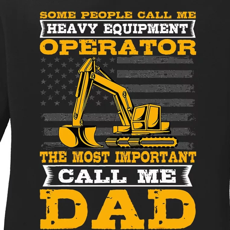 Heavy Equipment Operator Excavator FatherS Day Dad Ladies Long Sleeve Shirt