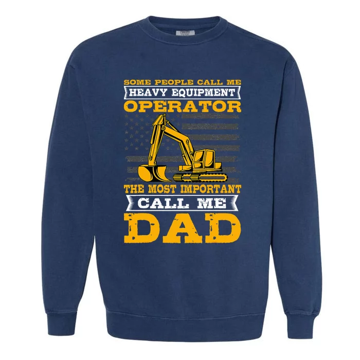 Heavy Equipment Operator Excavator FatherS Day Dad Garment-Dyed Sweatshirt