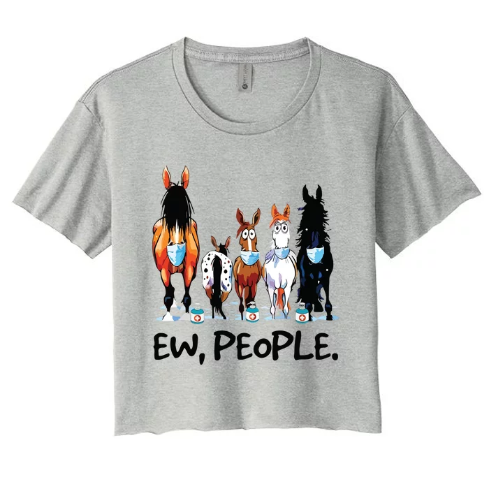 Horses Ew People Funny Horse Animal Lovers Gifts Women's Crop Top Tee