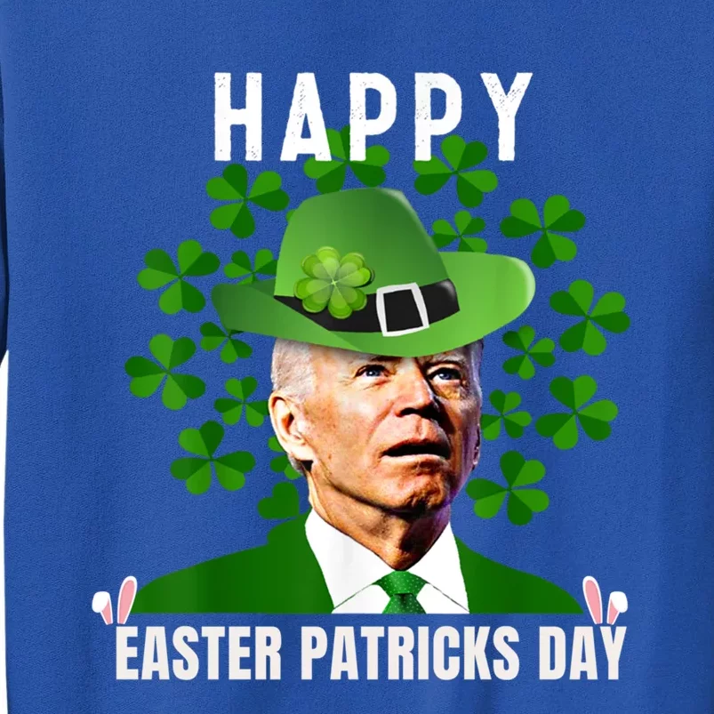 Happy Easter Patricks Day Funny Joe Biden St Patricks Day Great Gift Tall Sweatshirt