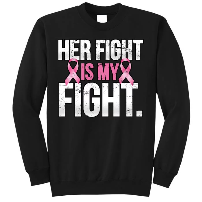 Her Fight Is My Fight Tall Sweatshirt