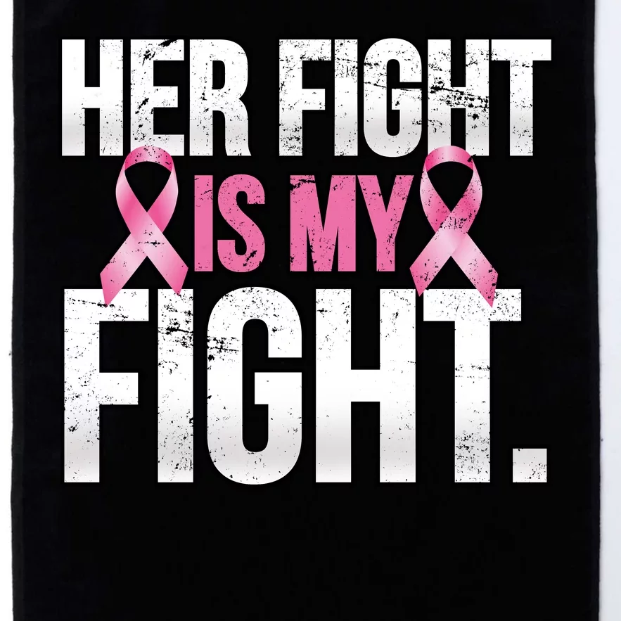 Her Fight Is My Fight Platinum Collection Golf Towel