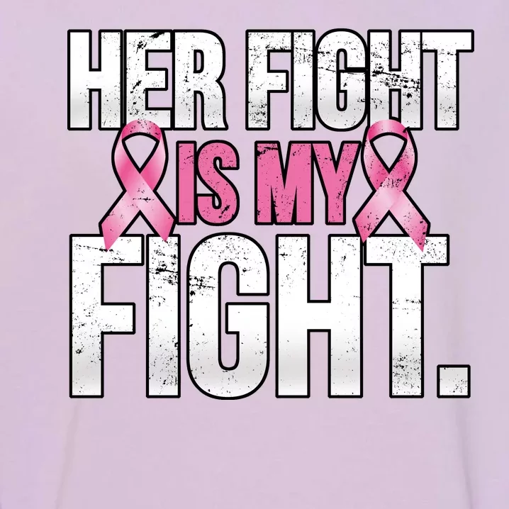 Her Fight Is My Fight Garment-Dyed Sweatshirt