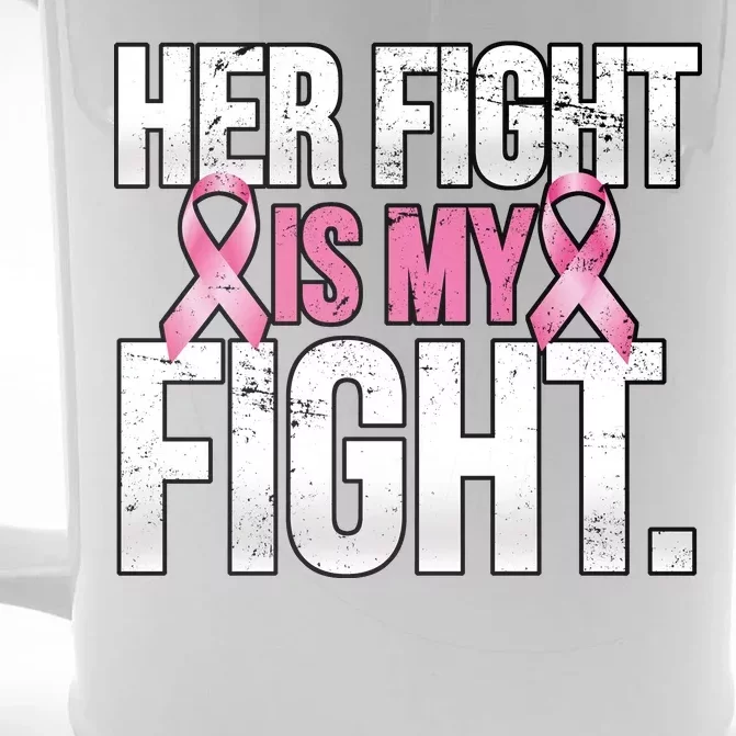 Her Fight Is My Fight Front & Back Beer Stein